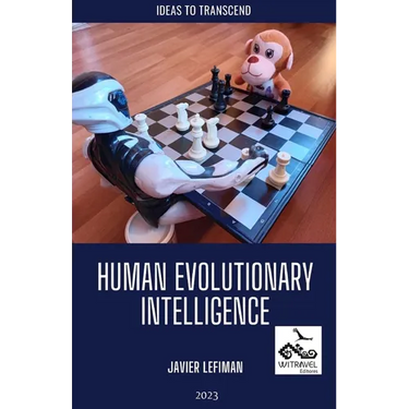 Human Evolutionary Intelligence: Ideas to transcend