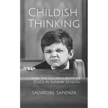 Childish Thinking: How the Church Keeps Us Stuck in Sunday School