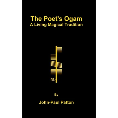 The Poet's Ogam: A Living Magical Tradition