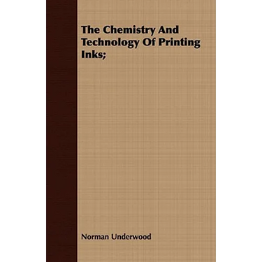 The Chemistry And Technology Of Printing Inks;