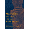 Materialities of Ritual in the Black Atlantic