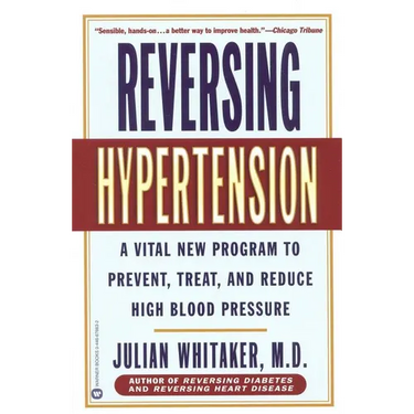 Reversing Hypertension: A Vital New Program to Prevent, Treat, and Reduce High Blood Pressure