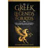 Greek Legends For Kids: Gods, Goddesses, Heroes, Monsters & Mythology From Ancient Greece