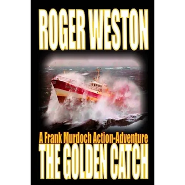 The Golden Catch: A Frank Murdoch Action-Adventure