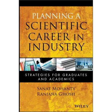 Planning a Scientific Career in Industry: Strategies for Graduates and Academics