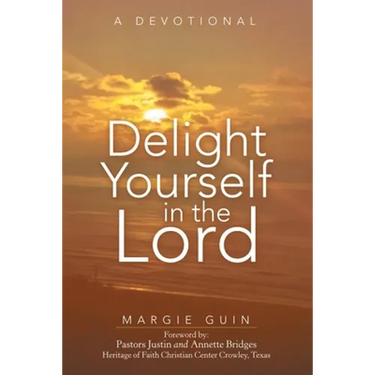 Delight Yourself in the Lord: A Devotional