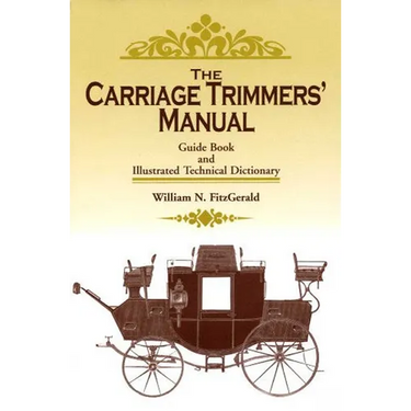 The Carriage Trimmers' Manual: Guide Book and Illustrated Technical Dictionary