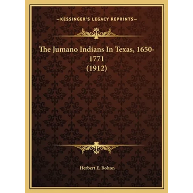 The Jumano Indians In Texas, 1650-1771 (1912)