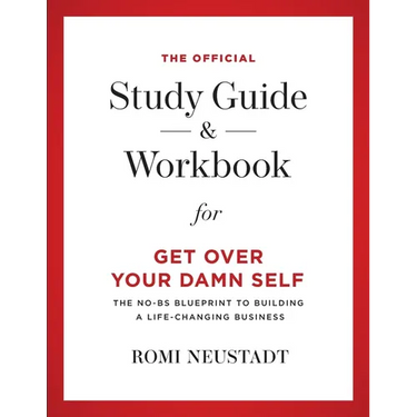 The Official Study Guide & Workbook for Get Over Your Damn Self