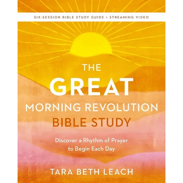 The Great Morning Revolution Bible Study Guide Plus Streaming Video: Discover a Rhythm of Prayer to Begin Each Day