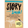 Story Dash: Find, Develop, and Activate Your Most Valuable Business Stories . . . in Just a Few Hours