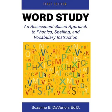 Word Study: An Assessment-Based Approach to Phonics, Spelling, and Vocabulary Instruction