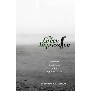 Green Depression: American Ecoliterature in the 1930s and 1940s