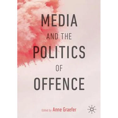Media and the Politics of Offence