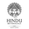 Hindu Mythology: Classic Stories of Hindu Myths, Gods, Goddesses, Heroes and Monsters