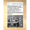The life of Marianne: or, the adventures of the Countess of ***. By M. de Marivaux. Translated from the original French. Volume 1 of 3