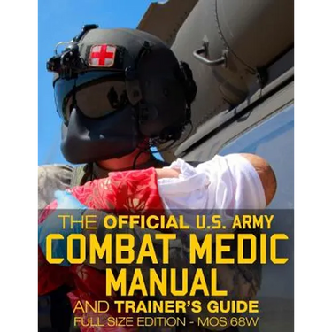 The Official US Army Combat Medic Manual & Trainer's Guide - Full Size Edition: Complete & Unabridged - 500+ pages - Giant 8.5" x 11" Size - MOS 68W C