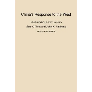 China's Response to the West: A Documentary Survey, 1839-1923, with a New Preface