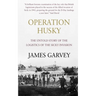 Operation Husky: The Untold Story of the Logistics of the Sicily Invasion