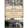 Black Civil War Veterans in Washington State