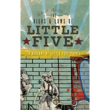 The Highs & Lows of Little Five: A History of Little Five Points