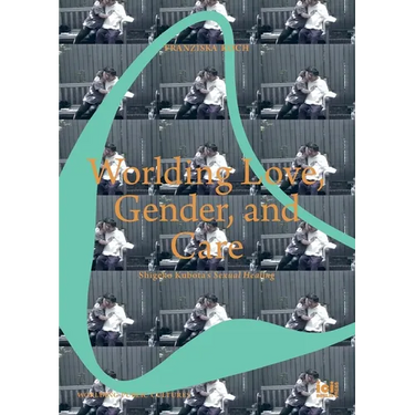 Worlding Love, Gender, and Care: Shigeko Kubota's Sexual Healing