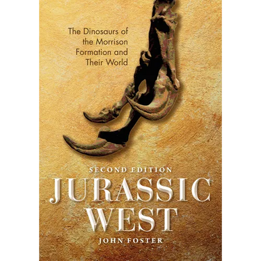 Jurassic West, Second Edition: The Dinosaurs of the Morrison Formation and Their World