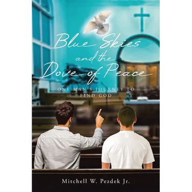 Blue Skies and the Dove of Peace: One Man's Journey to Find God