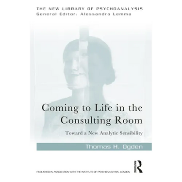 Coming to Life in the Consulting Room: Toward a New Analytic Sensibility