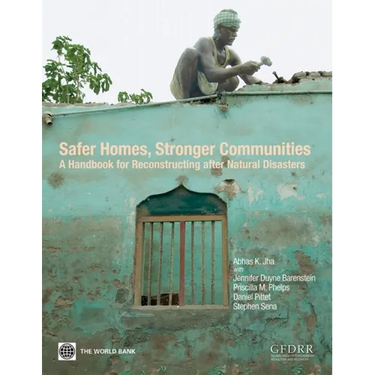 Safer Homes, Stronger Communities: A Handbook for Reconstructing after Natural Disasters