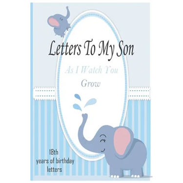 Letters To My Son As I Watch You Grow: 18th Birthday Letter Prompt Journal, A Thoughtful Gift For New Mothers & Parents. Write Memories Now, Read Them