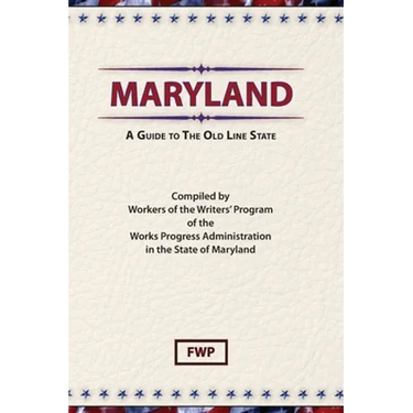 Maryland: A Guide To The Old Line State