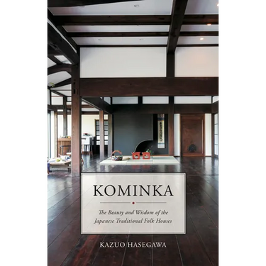 Kominka: The Beauty and Wisdom of Japanese Traditional House