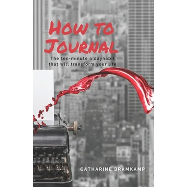 How to Journal: The 10 minute habit that will transform your life