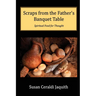 Scraps from the Father's Banquet Table