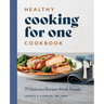 Healthy Cooking for One Cookbook: 75 Delicious Recipes Made Simple