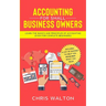 Accounting For Small Business Owners: Learn the Basics and Principles of Accounting (Even for Complete Beginners)
