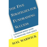 The Five Strategies for Fundraising Success: A Mission-Based Guide to Achieving Your Goals
