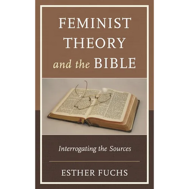 Feminist Theory and the Bible: Interrogating the Sources