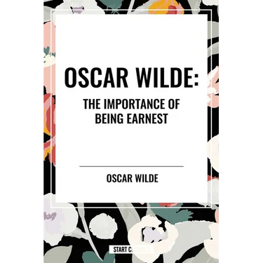 Oscar Wilde: The Importance of Being Earnest
