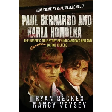 Paul Bernardo and Karla Homolka: The Horrific True Story Behind Canada's Ken and Barbie Killers