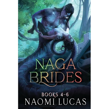 Naga Brides Series Collection Books 4-6: A Monster Romance