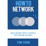 How To Network: Build Instant Trust & Respect With Anyone You Meet