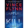 Capture or Kill: A Mitch Rapp Novel by Don Bentley