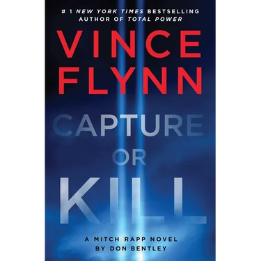 Capture or Kill: A Mitch Rapp Novel by Don Bentley