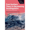 From Southern Theory to Decolonizing Sociolinguistics: Voices, Questions and Alternatives