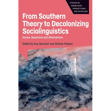 From Southern Theory to Decolonizing Sociolinguistics: Voices, Questions and Alternatives