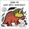 Color Me: Who Loves Dinosaurs?: Watch Me Change Color in Water