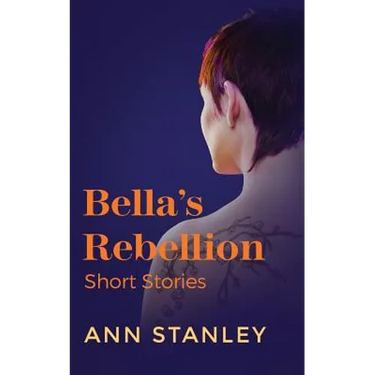 Bella's Rebellion: Short Stories