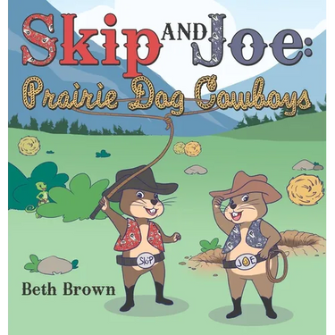 Skip and Joe: Prairie Dog Cowboys